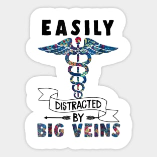 Easily distracted by big veins Funny Nurse Floral Sticker